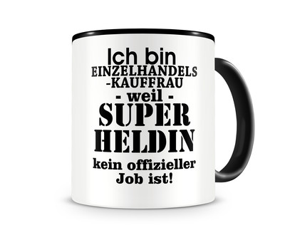 Tasse mit dem Motiv Ich bin Einzelhandelskauffrau