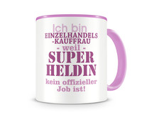 Tasse mit dem Motiv Ich bin Einzelhandelskauffrau Tasse Modellnummer  rosa/rosa