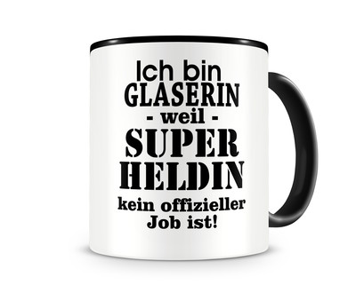 Tasse mit dem Motiv Ich bin Glaserin Tasse