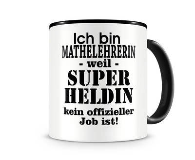 Tasse mit dem Motiv Ich bin Mathelehrerin