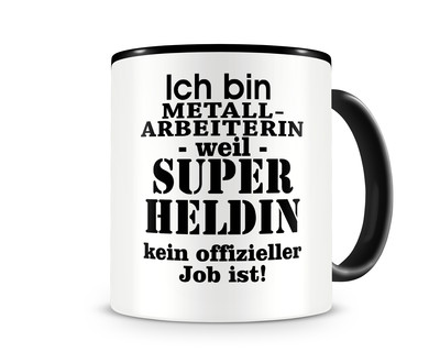 Tasse mit dem Motiv Ich bin Metallarbeiterin