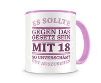 Tasse mit dem Motiv Mit 18 so gut aussehen Tasse Modellnummer  rosa/rosa