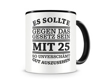 Tasse mit dem Motiv Mit 25 so gut aussehen Tasse Modellnummer  schwarz/schwarz
