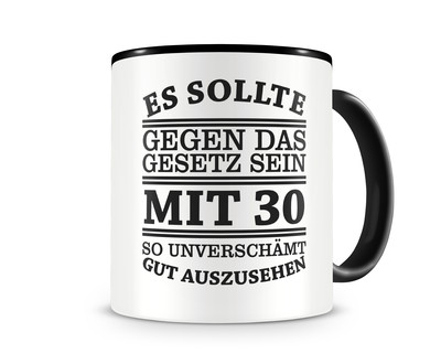 Tasse mit dem Motiv Mit 30 so gut aussehen