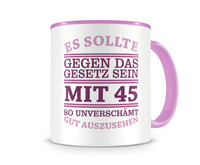 Tasse mit dem Motiv Mit 45 so gut aussehen Tasse Modellnummer  rosa/rosa