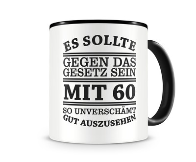 Tasse mit dem Motiv Mit 60 so gut aussehen