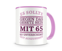 Tasse mit dem Motiv Mit 65 so gut aussehen Tasse Modellnummer  rosa/rosa
