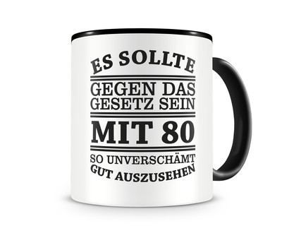 Tasse mit dem Motiv Mit 80 so gut aussehen