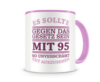 Tasse mit dem Motiv Mit 95 so gut aussehen Tasse Modellnummer  rosa/rosa