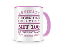 Tasse mit dem Motiv Mit 100 so gut aussehen Tasse Modellnummer  rosa/rosa