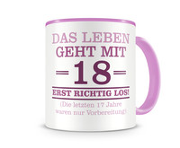 Tasse mit dem Motiv Mit 18 geht das Leben los Tasse Modellnummer  rosa/rosa