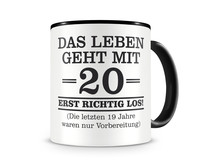 Tasse mit dem Motiv Mit 20 geht das Leben los Tasse Modellnummer  schwarz/schwarz