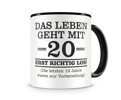 Tasse mit dem Motiv Mit 20 geht das Leben los