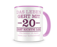 Tasse mit dem Motiv Mit 20 geht das Leben los Tasse Modellnummer  rosa/rosa