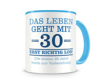 Tasse mit dem Motiv Mit 30 geht das Leben los Tasse Modellnummer  hellblau/hellblau