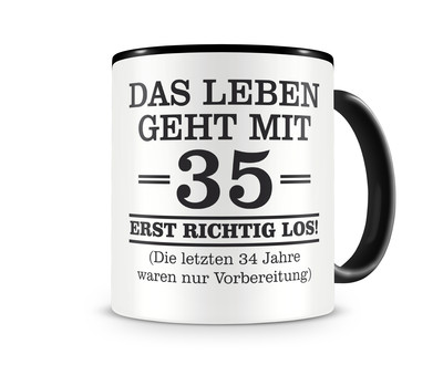 Tasse mit dem Motiv Mit 35 geht das Leben los Tasse