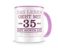 Tasse mit dem Motiv Mit 35 geht das Leben los Tasse Modellnummer  rosa/rosa