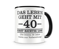 Tasse mit dem Motiv Mit 40 geht das Leben los Tasse Modellnummer  schwarz/schwarz
