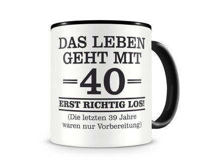 Tasse mit dem Motiv Mit 40 geht das Leben los