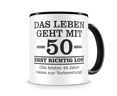 Tasse mit dem Motiv Mit 50 geht das Leben los