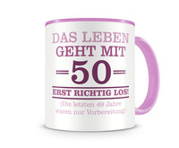 Tasse mit dem Motiv Mit 50 geht das Leben los Tasse Modellnummer  rosa/rosa