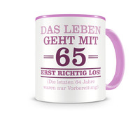 Tasse mit dem Motiv Mit 65 geht das Leben los Tasse Modellnummer  rosa/rosa