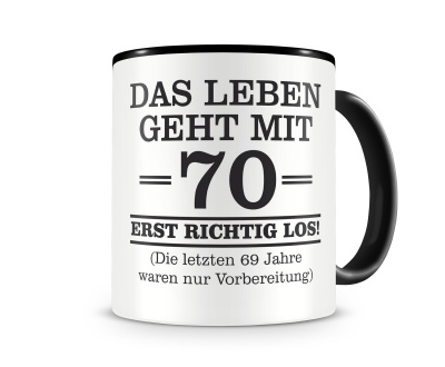 Tasse mit dem Motiv Mit 70 geht das Leben los