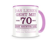 Tasse mit dem Motiv Mit 70 geht das Leben los Tasse Modellnummer  rosa/rosa