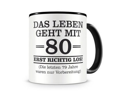 Tasse mit dem Motiv Mit 80 geht das Leben los