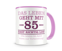 Tasse mit dem Motiv Mit 85 geht das Leben los Tasse Modellnummer  rosa/rosa