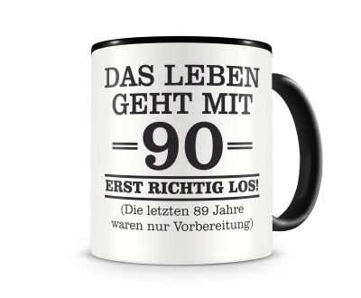 Tasse mit dem Motiv Mit 90 geht das Leben los