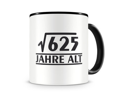 Tasse mit dem Motiv √625 Jahre alt