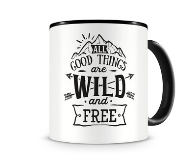 Tasse mit dem Motiv Good Things Are Wild And Free