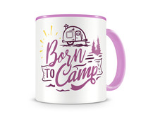 Tasse mit dem Motiv Born to Camp Tasse Modellnummer  rosa/rosa
