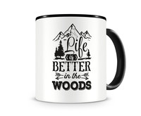 Tasse mit dem Motiv Life Is Better In The Woods Tasse Modellnummer  schwarz/schwarz