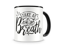 Tasse mit dem Motiv Take A Breath Tasse Modellnummer  schwarz/schwarz