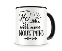 Tasse mit dem Motiv He Will Move Mountains Tasse Modellnummer  schwarz/schwarz