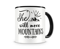 Tasse mit dem Motiv She Will Move Mountains Tasse Modellnummer  schwarz/schwarz