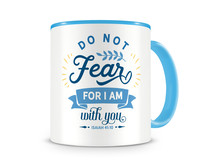 Tasse mit dem Motiv Do Not Fear For I Am With You Tasse Modellnummer  hellblau/hellblau
