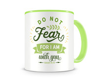 Tasse mit dem Motiv Do Not Fear For I Am With You Tasse Modellnummer  gr�n/gr�n