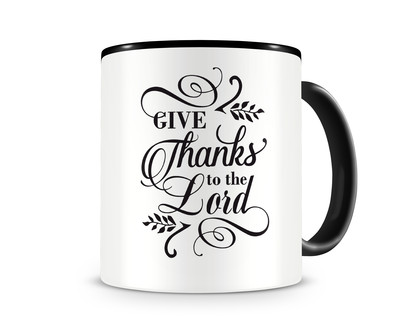 Tasse mit dem Motiv Give Thanks To The Lord