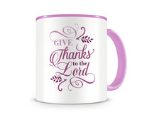 Tasse mit dem Motiv Give Thanks To The Lord Tasse Modellnummer  rosa/rosa
