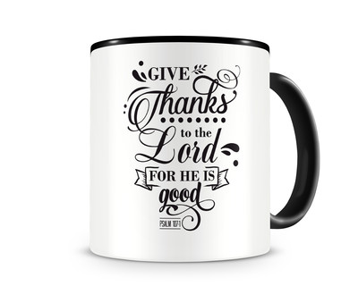 Tasse mit dem Motiv Give Thanks To The Lord Psalm 107:1 Tasse