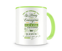 Tasse mit dem Motiv Be Strong And Courageous Tasse Modellnummer  grn 902/grn 902