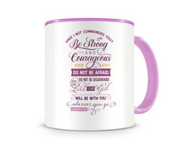 Tasse mit dem Motiv Be Strong And Courageous Tasse Modellnummer  rosa/rosa