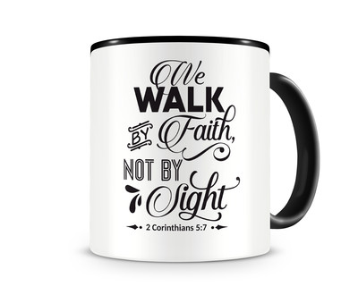 Tasse mit dem Motiv We Walk By Faith