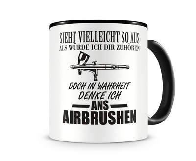 Tasse mit dem Motiv Ich denke ans Airbrushen