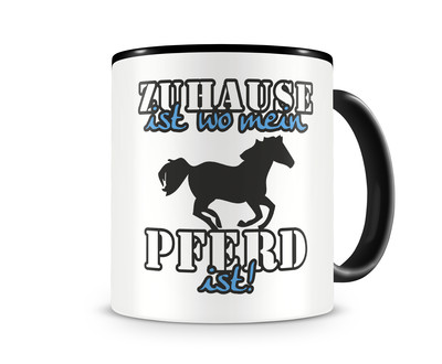 Tasse mit dem Motiv Zuhause ist Pferd