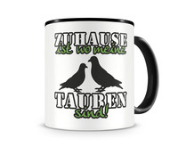 Tasse mit dem Motiv Zuhause ist Tauben Tasse Modellnummer  schwarz/grün 902