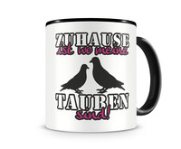 Tasse mit dem Motiv Zuhause ist Tauben Tasse Modellnummer  schwarz/rosa